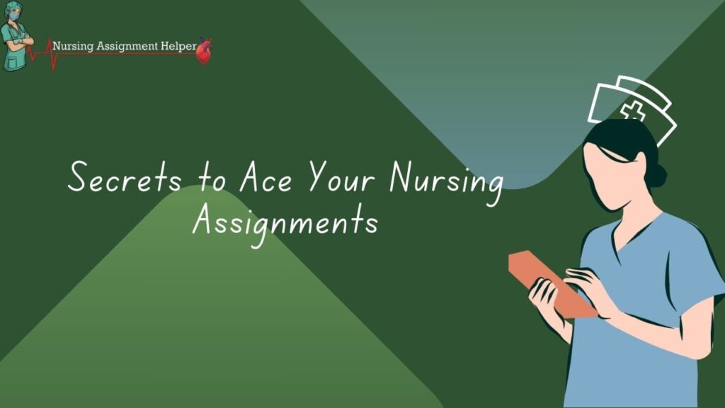 Secrets to Ace Your Nursing Assignments